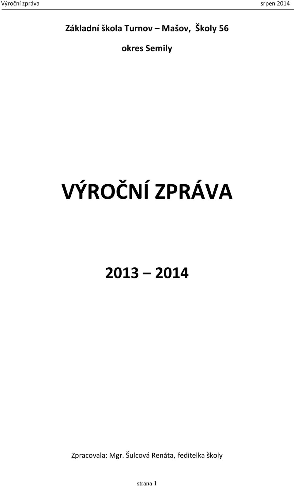 ZPRÁVA 2013 2014 Zpracovala: Mgr.
