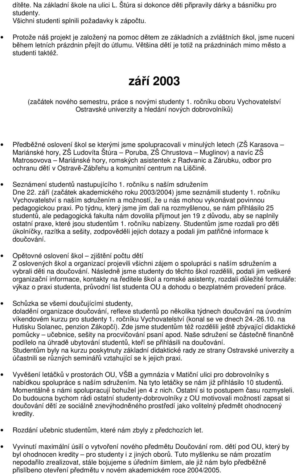 září 2003 (začátek nvéh semestru, práce s nvými studenty 1.