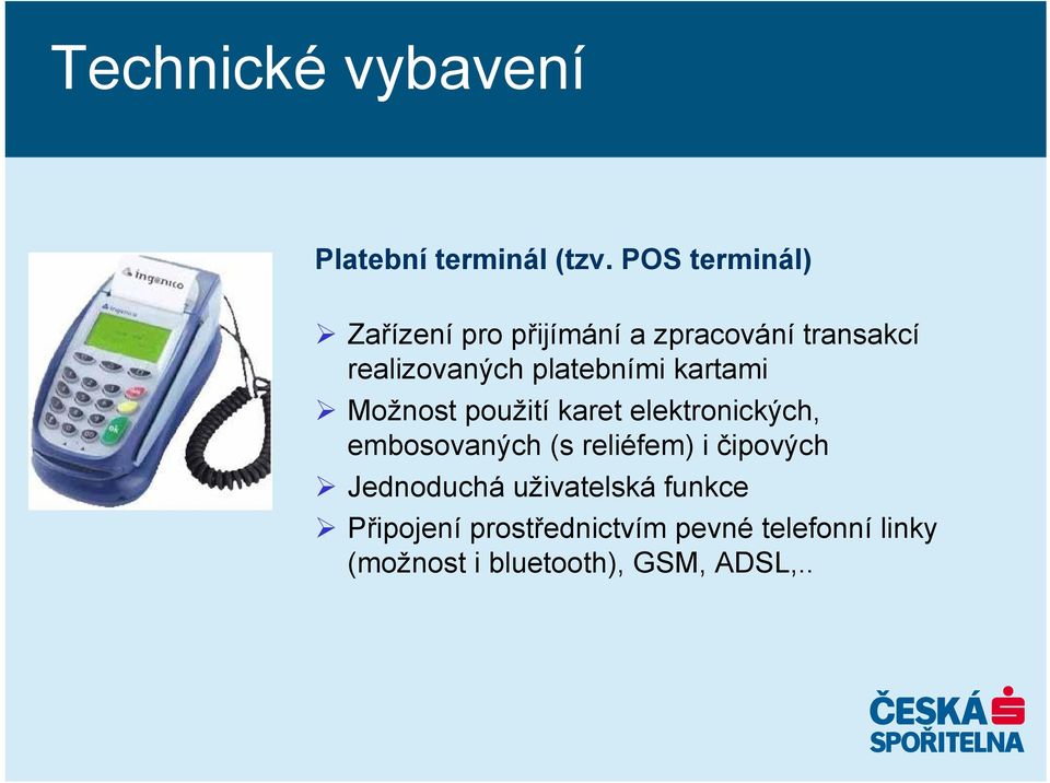 platebními kartami Možnost použití karet elektronických, embosovaných (s