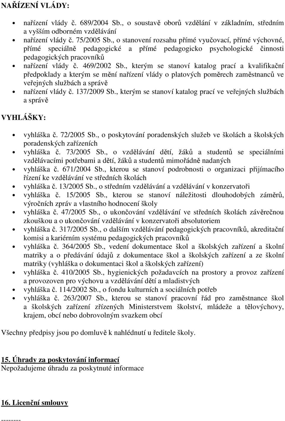 , kterým se stanoví katalog prací a kvalifikační předpoklady a kterým se mění nařízení vlády o platových poměrech zaměstnanců ve veřejných službách a správě nařízení vlády č. 137/2009 Sb.