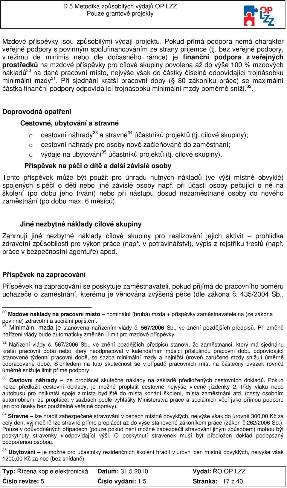 míst, nejvýše však d částky číselně dpvídající trjnásbku minimální mzdy 31.