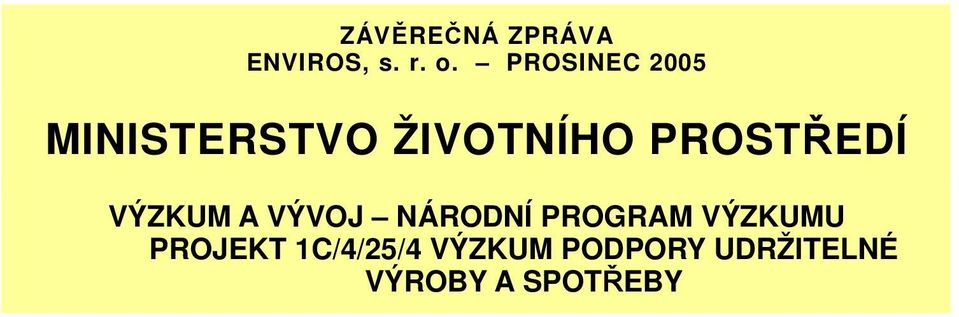 PROGRAM VÝZKUMU PROJEKT 1C/4/25/4