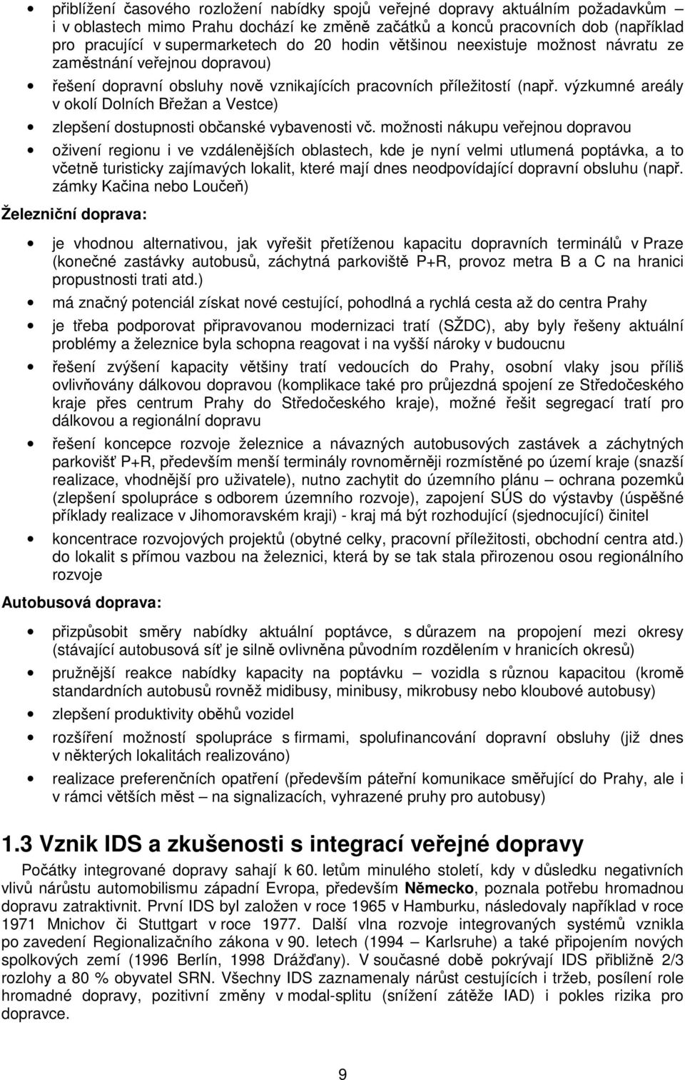 výzkumné areály v okolí Dolních Břežan a Vestce) zlepšení dostupnosti občanské vybavenosti vč.