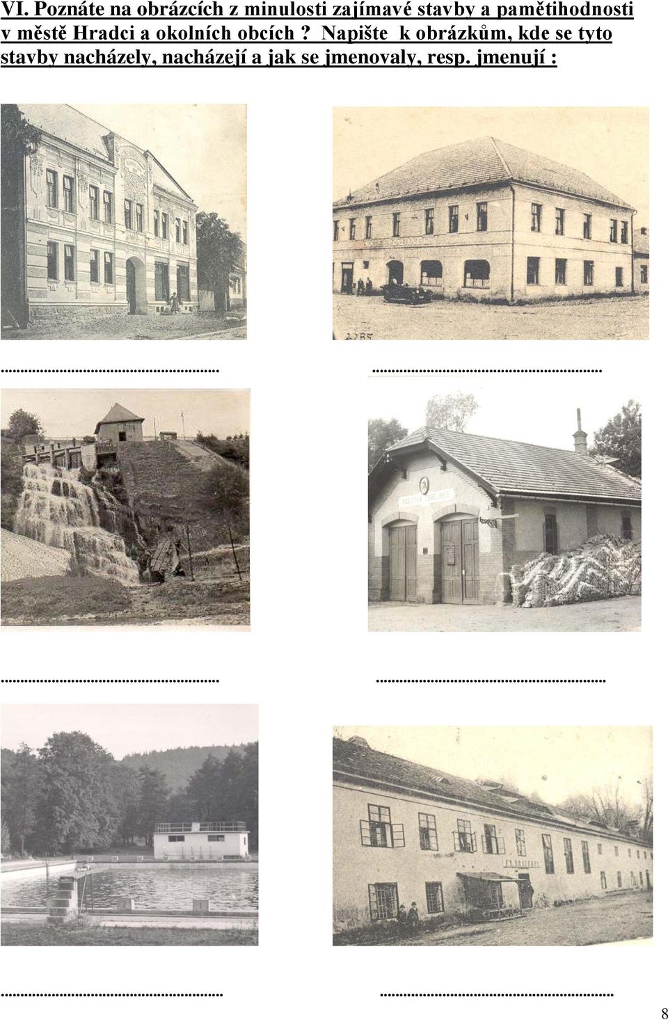 Napište k obrázkům, kde se tyto stavby nacházely,