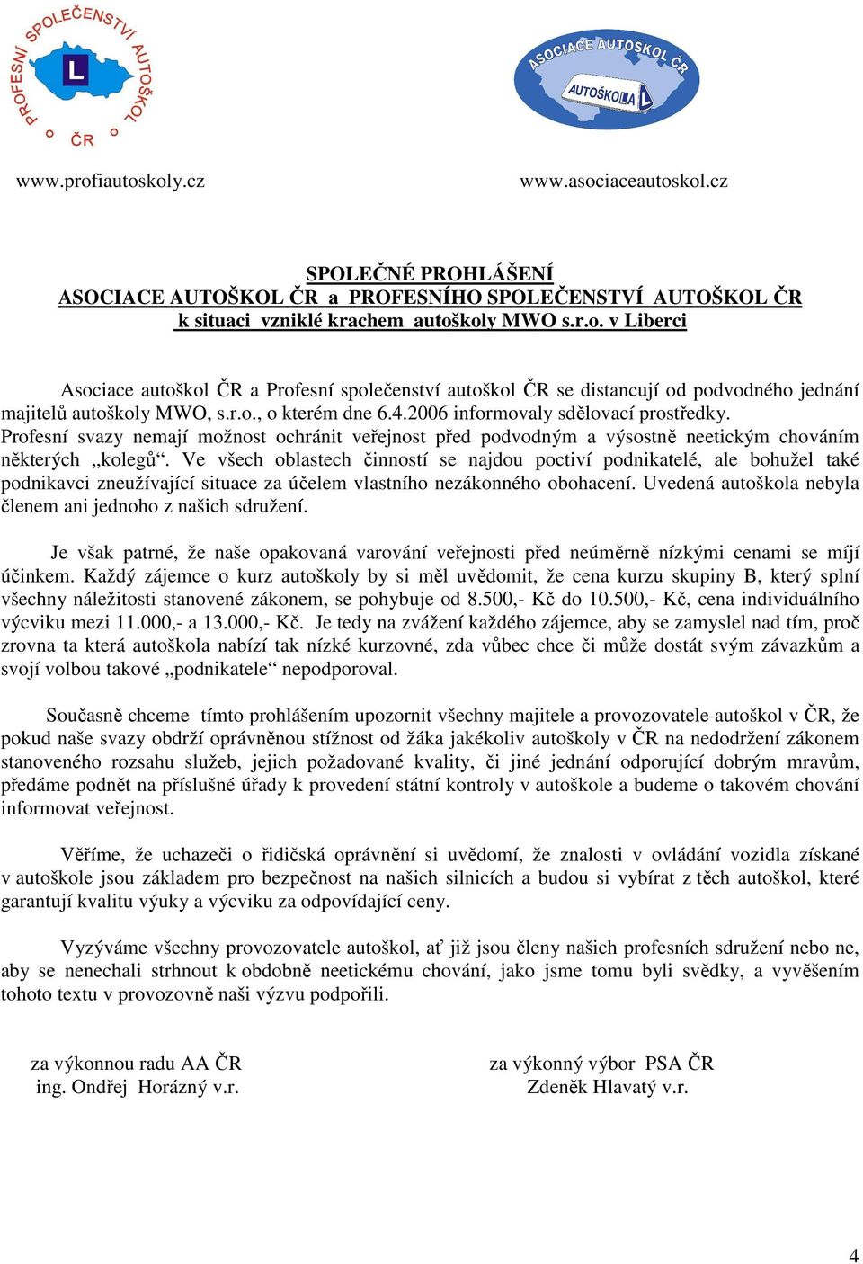 Ve všech oblastech činností se najdou poctiví podnikatelé, ale bohužel také podnikavci zneužívající situace za účelem vlastního nezákonného obohacení.