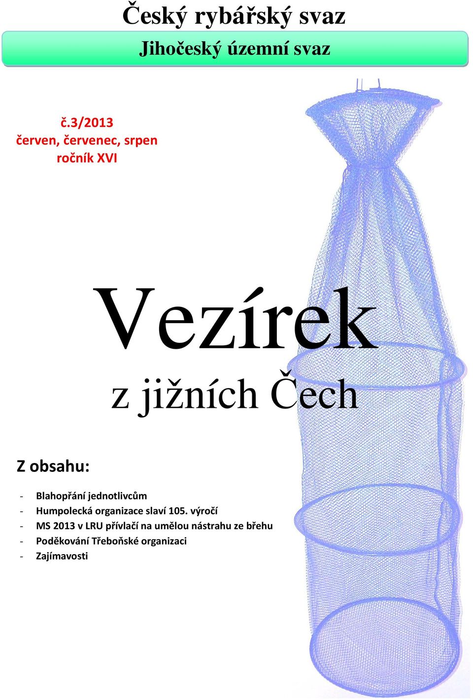 obsahu: - Blahopřání jednotlivcům - Humpolecká organizace slaví 105.