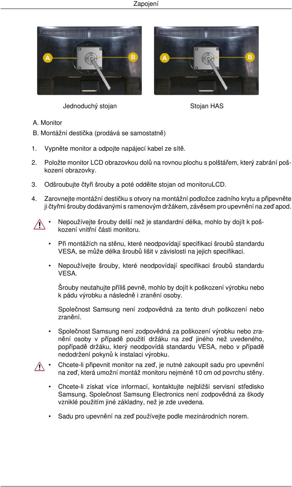 Zarovnejte montážní destičku s otvory na montážní podložce zadního krytu a připevněte ji čtyřmi šrouby dodávanými s ramenovým držákem, závěsem pro upevnění na zeď apod.