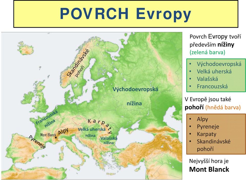 Východoevropská Velká uherská Valašská Francouzská V Evropě jsou také