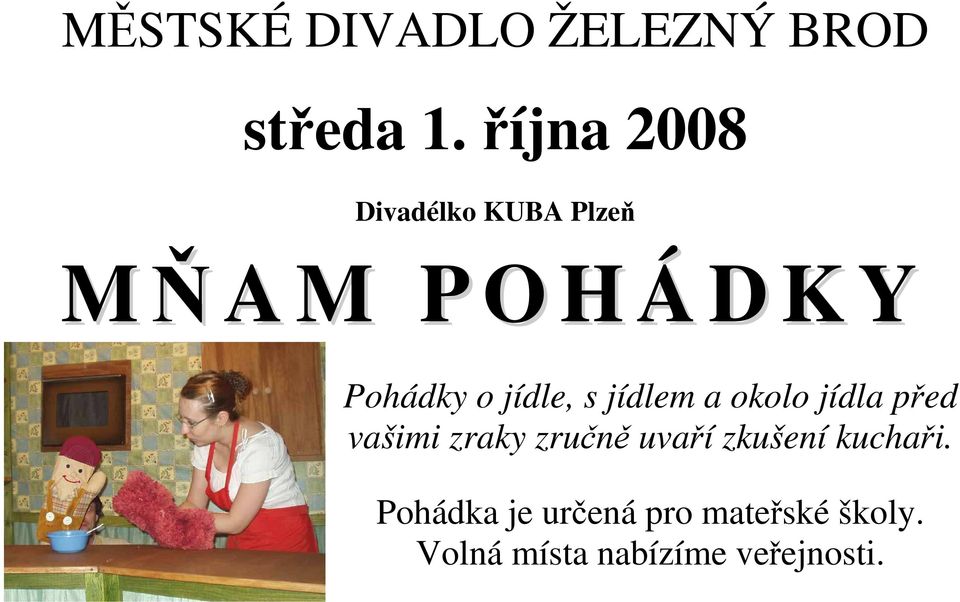 jídle, s jídlem a okolo jídla před vašimi zraky zručně uvaří