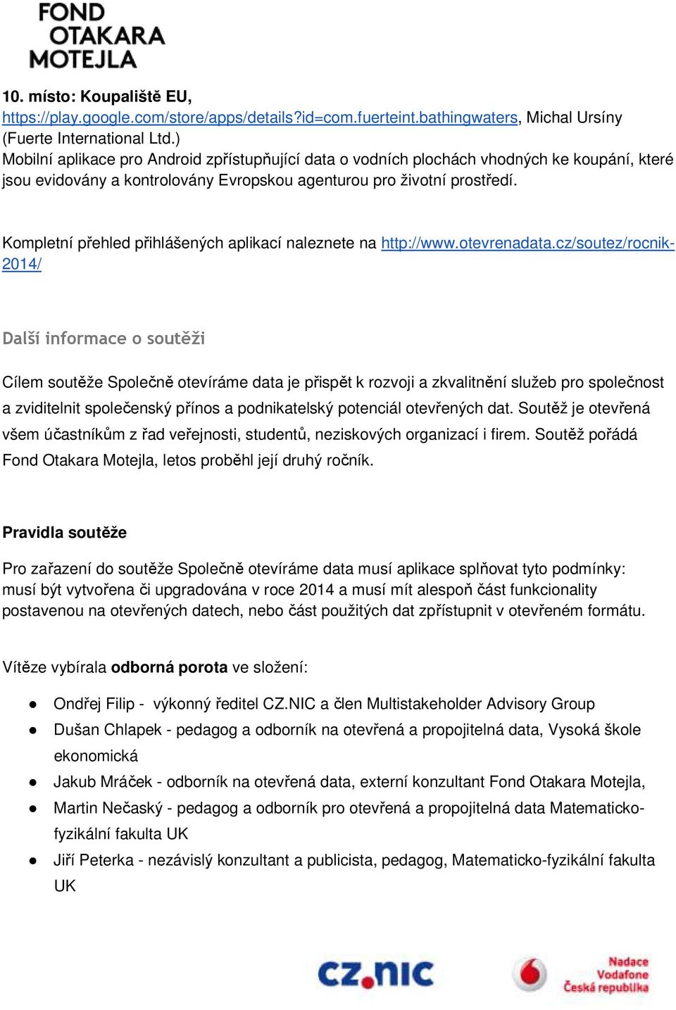 Kompletní přehled přihlášených aplikací naleznete na http://www.otevrenadata.