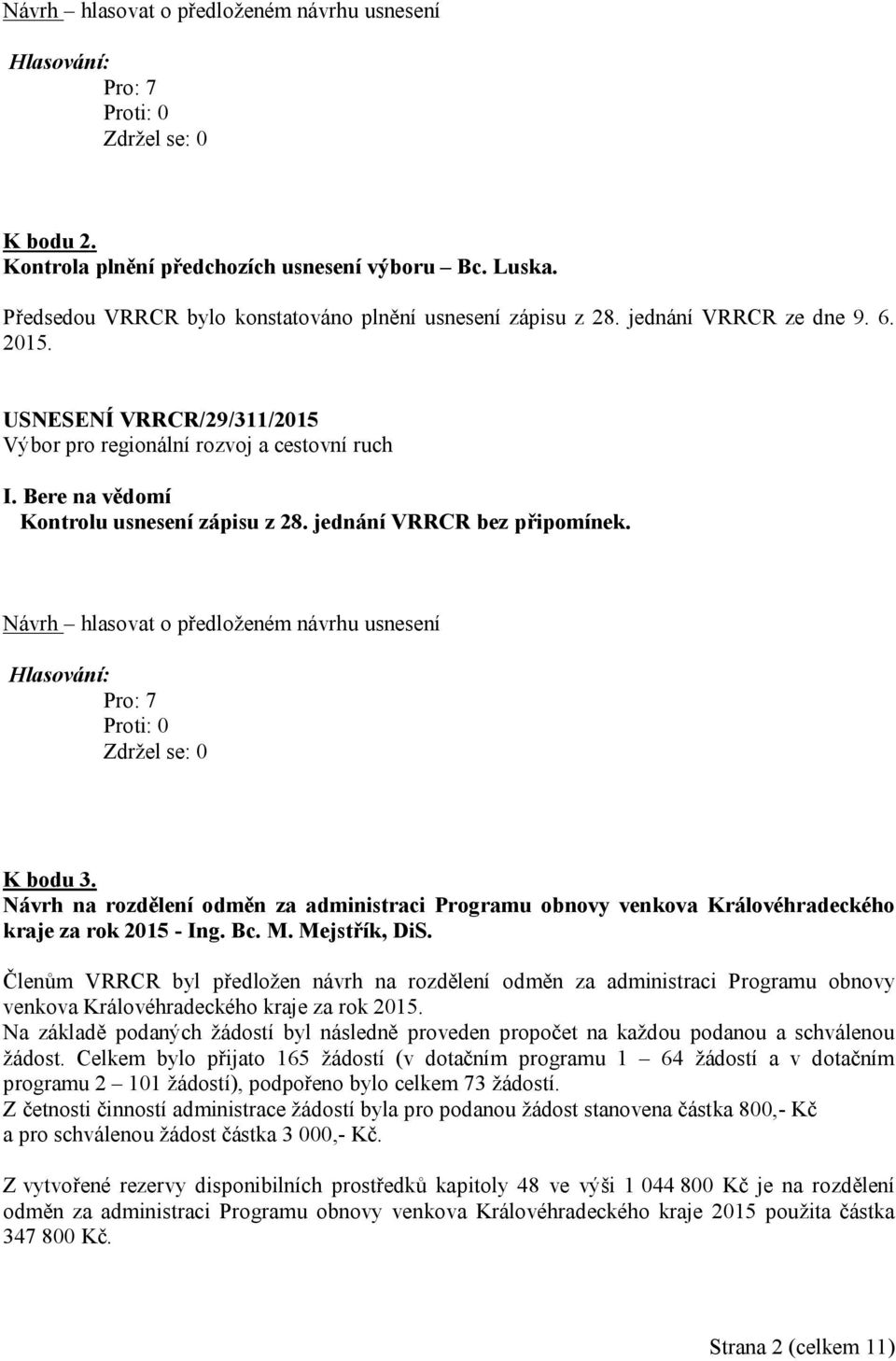 Návrh na rozdělení odměn za administraci Programu obnovy venkova Královéhradeckého kraje za rok 2015 - Ing. Bc. M. Mejstřík, DiS.
