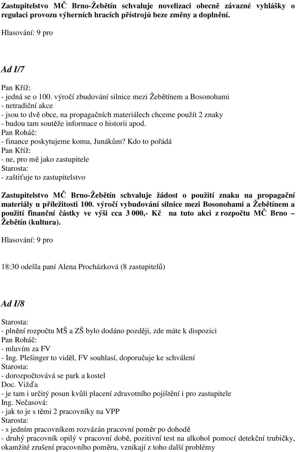 Pan Roháč: - finance poskytujeme komu, Junákům?