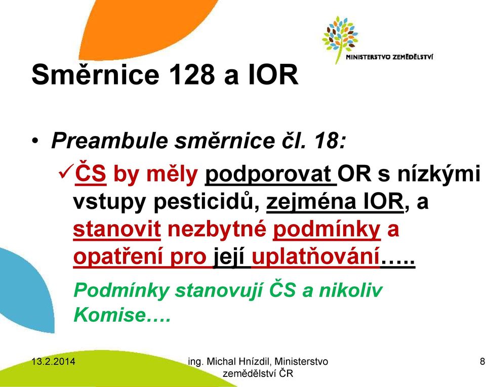 pesticidů, zejména IOR, a stanovit nezbytné podmínky