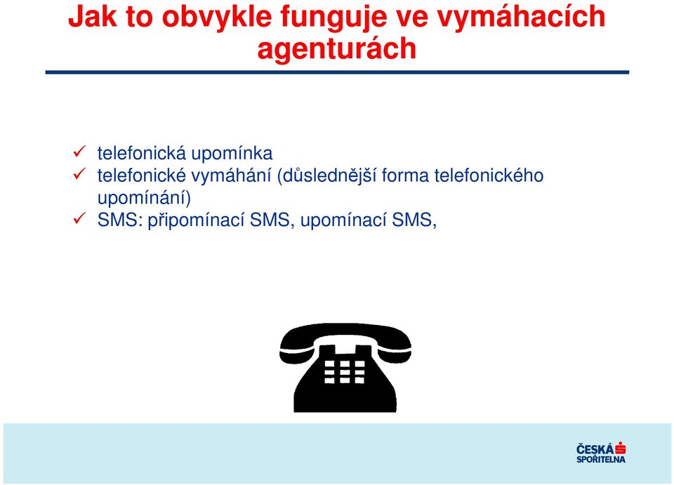 telefonické vymáhání (důslednější forma