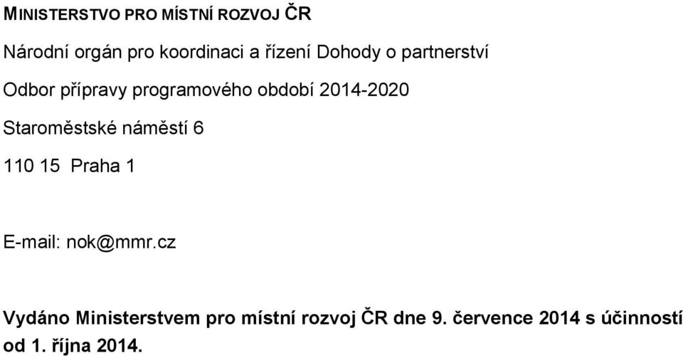 Staroměstské náměstí 6 110 15 Praha 1 E-mail: nok@mmr.