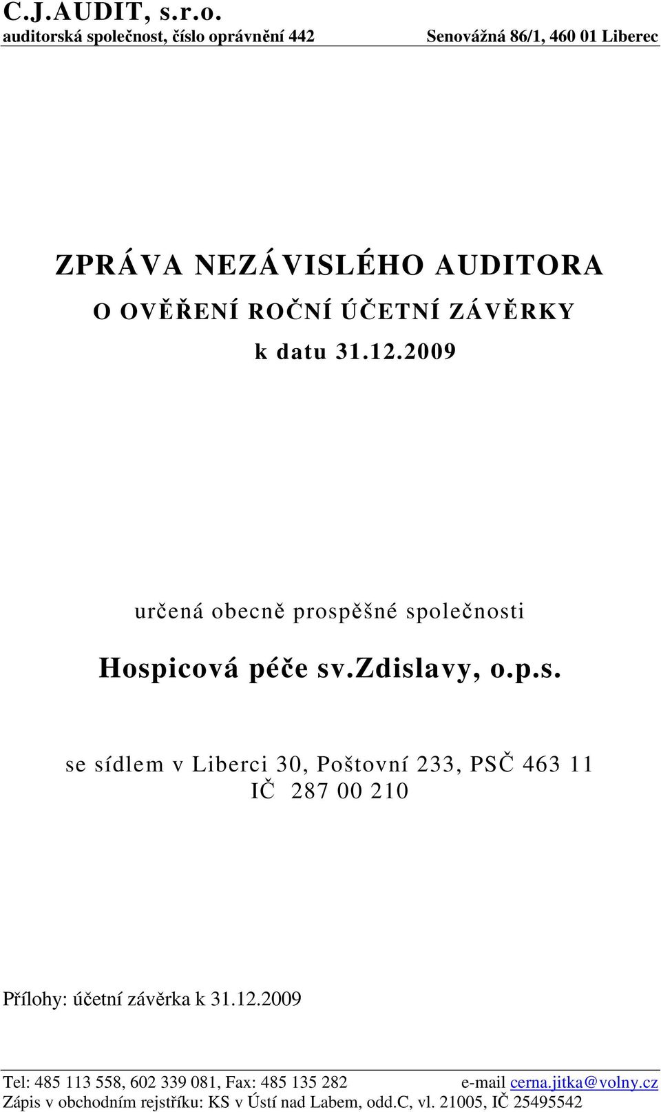 ÚČETNÍ ZÁVĚRKY k datu 31.12.2009 určená obecně prosp