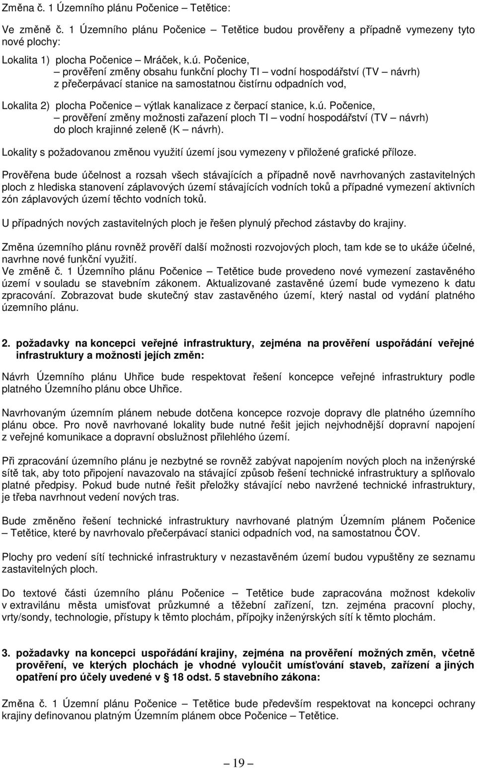 stanice, k.ú. Počenice, prověření změny možnosti zařazení ploch TI vodní hospodářství (TV návrh) do ploch krajinné zeleně (K návrh).