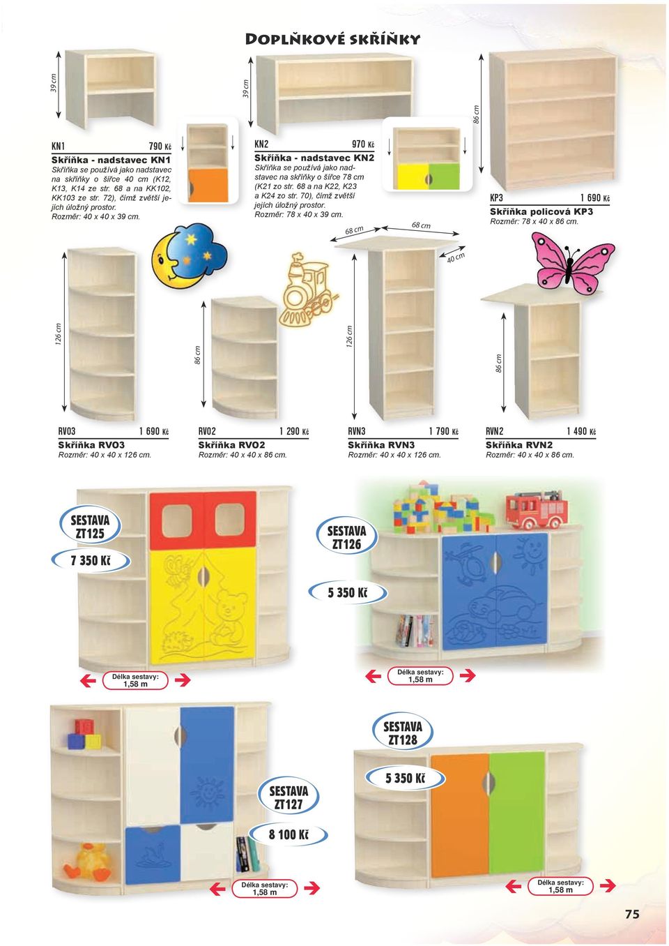 68 a na K, K a K4 zo str. 70), čímž zvětší jejích úložný prostor. Rozměr: 78 x 40 x 9 cm. KP 690 Kč Skříňka policová KP Rozměr: 78 x 40 x 86 cm.