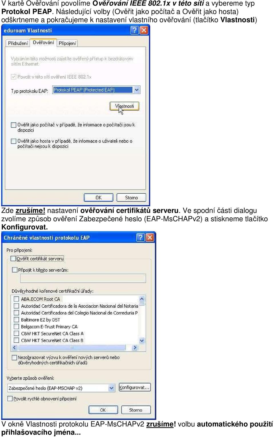 (tlačítko Vlastnosti) Zde zrušíme! nastavení ověřování certifikátů serveru.