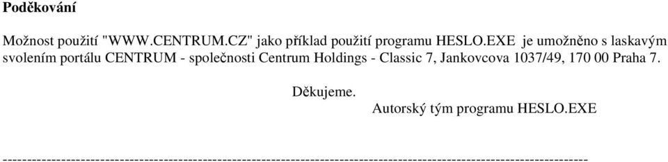 7, Jankovcova 1037/49, 170 00 Praha 7. Děkujeme. Autorský tým programu HESLO.