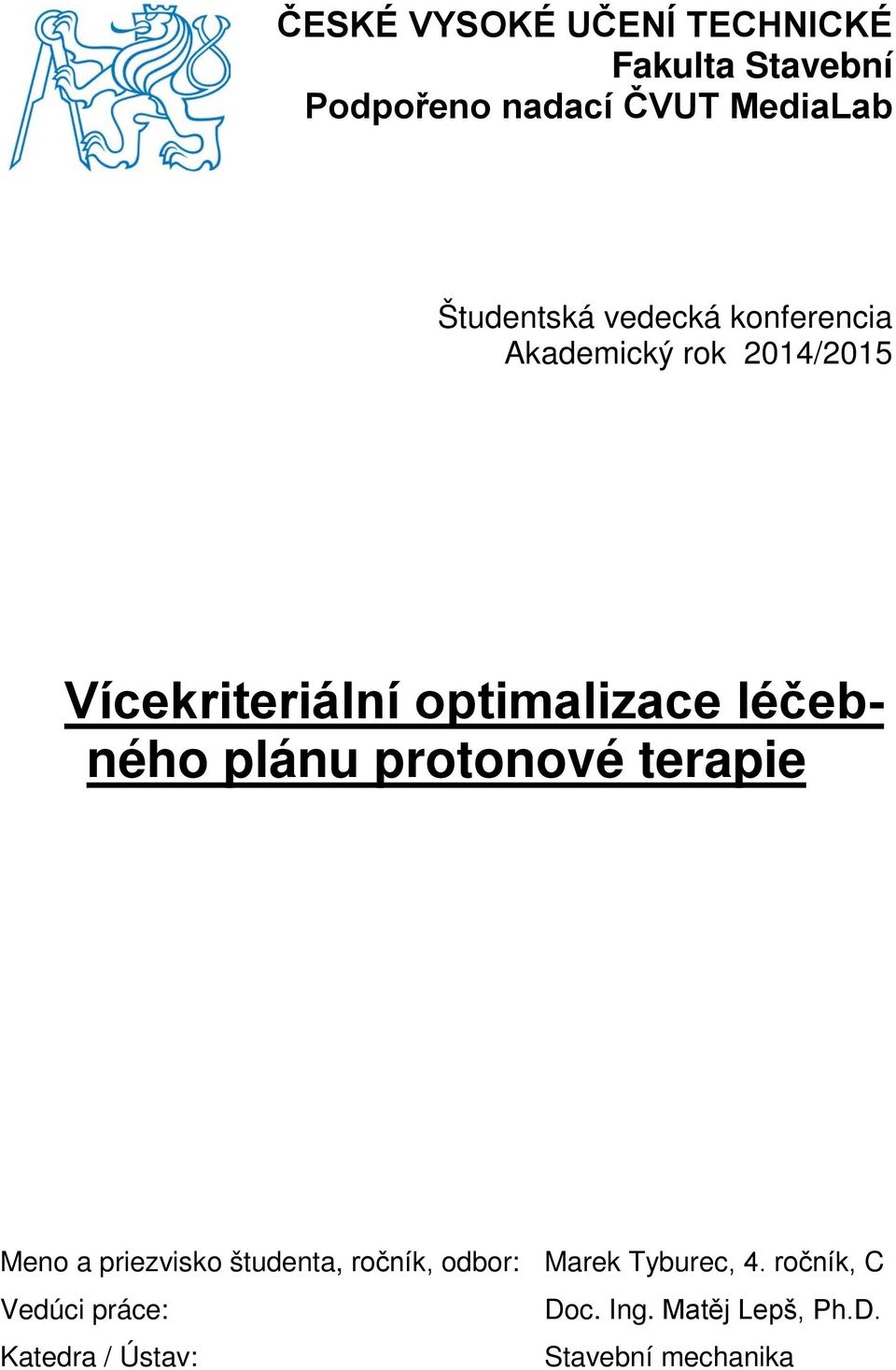 léčebného plánu protonové terapie Meno a priezvisko študenta, ročník, odbor: Marek