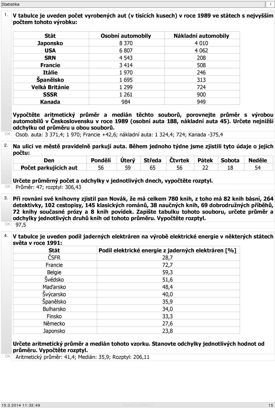 s výrobou automobilů v Československu v roce 1989 (osobní auta 188, nákladní auta 45). Určete nejnižší odchylku od průměru u obou souborů. Osob.