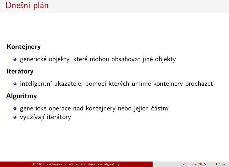procházet Algoritmy generické operace nad kontejnery nebo jejich částmi