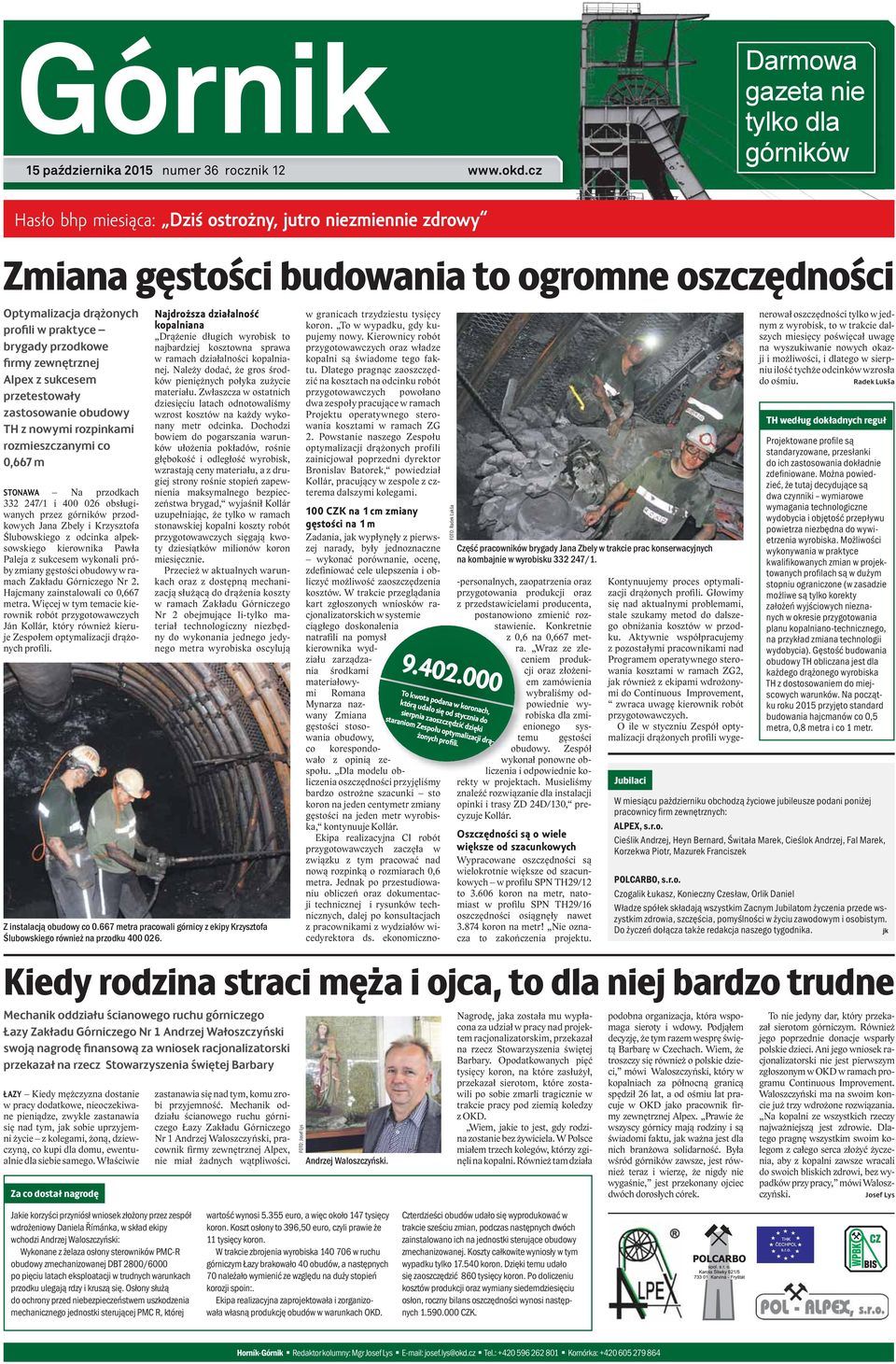 brygady przodkowe firmy zewnętrznej Alpex z sukcesem przetestowały zastosowanie obudowy TH z nowymi rozpinkami rozmieszczanymi co 0,667 m STONAWA Na przodkach 332 247/1 i 400 026 obsługiwanych przez