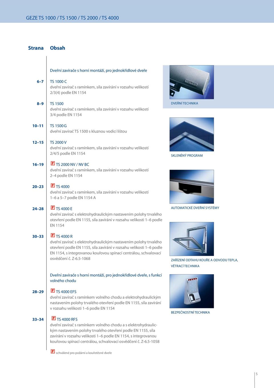 dveřní zavírač s ramínkem, síla zavírání v rozsahu velikostí 2/4/5 podle EN 1154 SKLENĚNÝ PROGRAM 16 19 TS 2000 NV / NV BC dveřní zavírač s ramínkem, síla zavírání v rozsahu velikostí 2 4 podle EN