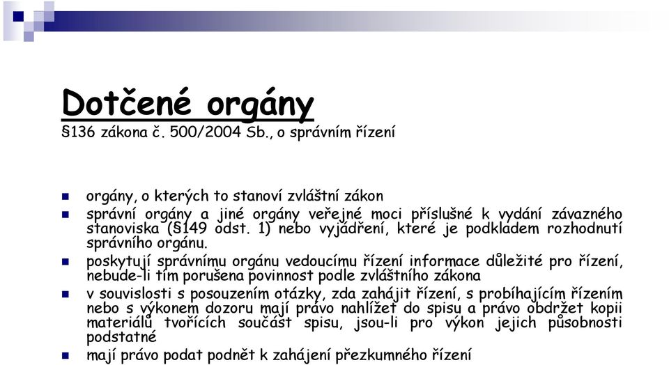 1) nebo vyjádření, které je podkladem rozhodnutí správního orgánu.