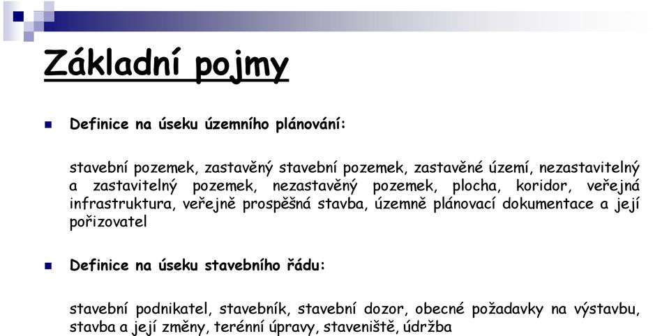 veřejně prospěšná stavba, územně plánovací dokumentace a její pořizovatel Definice na úseku stavebního řádu: