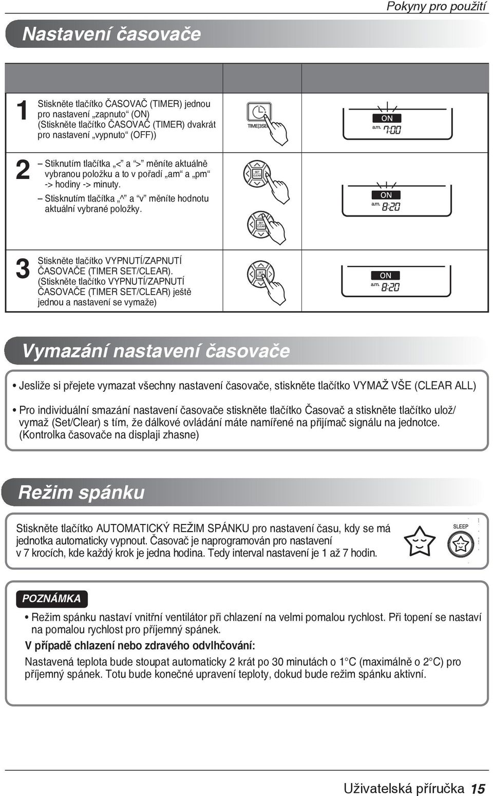 3 Stiskněte tlačítko VYPNUTÍ/ZAPNUTÍ ČASOVAČE (TIMER SET/CLEAR).