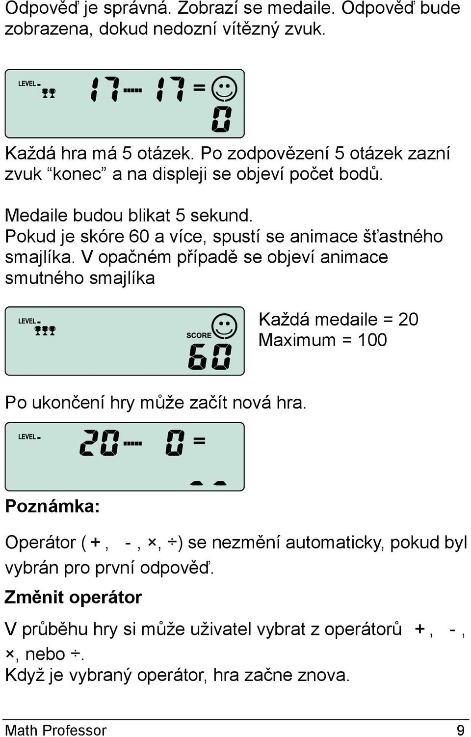 Pokud je skóre 60 a více, spustí se animace šťastného smajlíka.