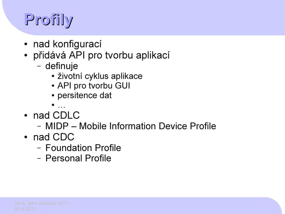 tvorbu GUI persitence dat nad CDLC MIDP Mobile