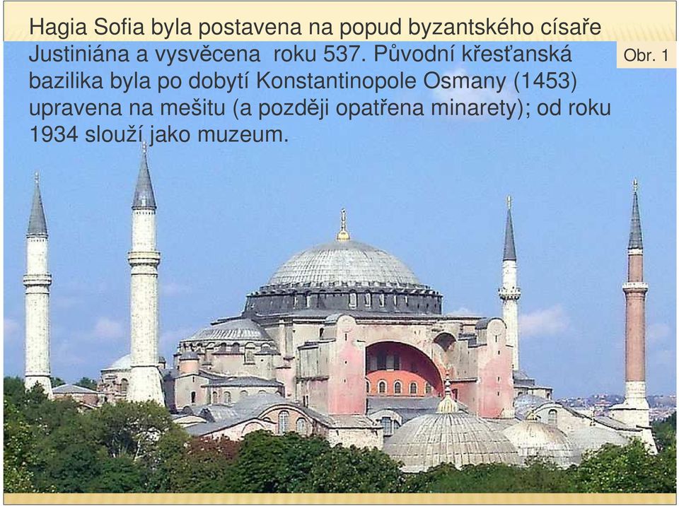 Pvodní kesanská bazilika byla po dobytí Konstantinopole
