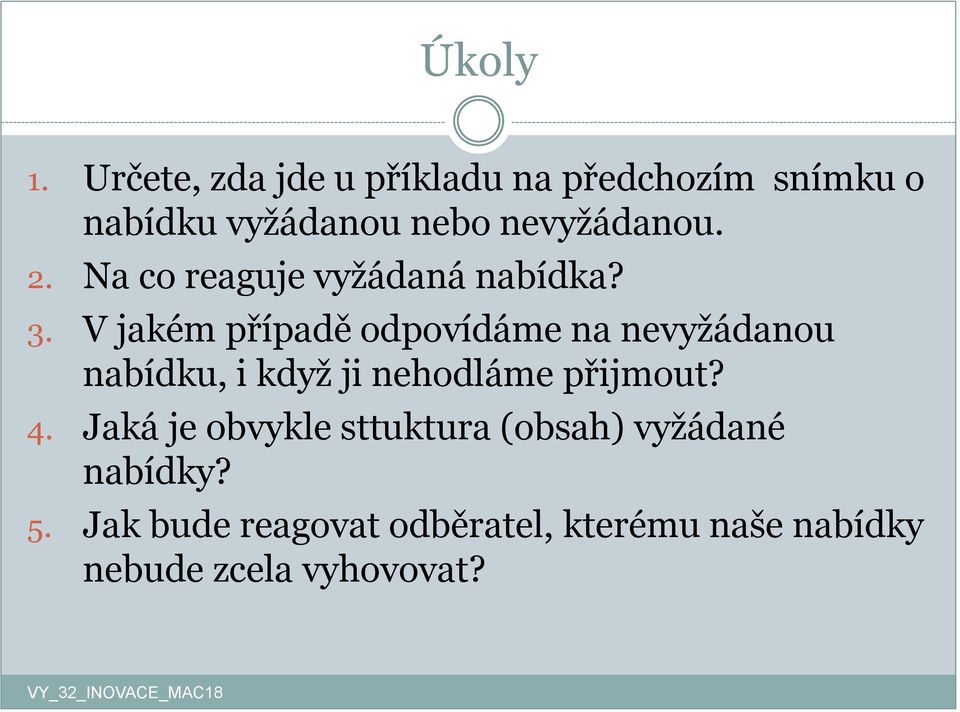 2. Na co reaguje vyžádaná nabídka? 3.