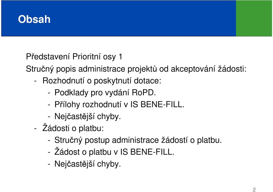 - Přílohy rozhodnutí v IS BENE-FILL. - Nejčastější chyby.