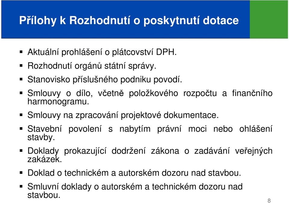 Smlouvy na zpracování projektové dokumentace. Stavební povolení s nabytím právní moci nebo ohlášení stavby.