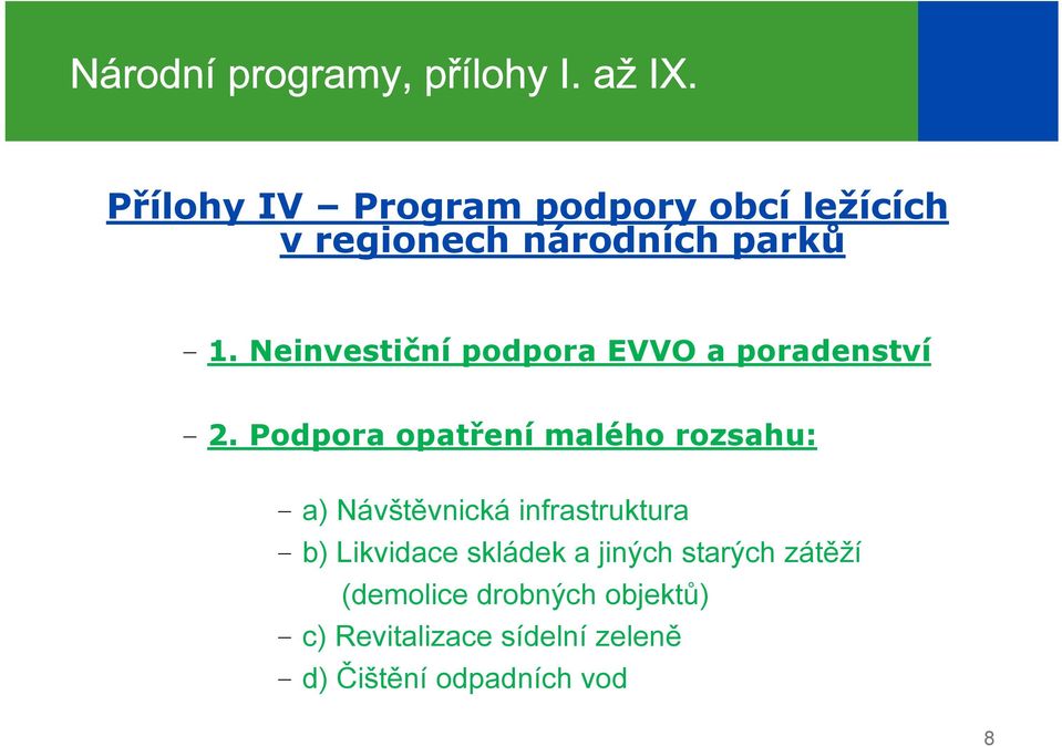 Podpora opatření malého rozsahu: a) Návštěvnická infrastruktura b) Likvidace