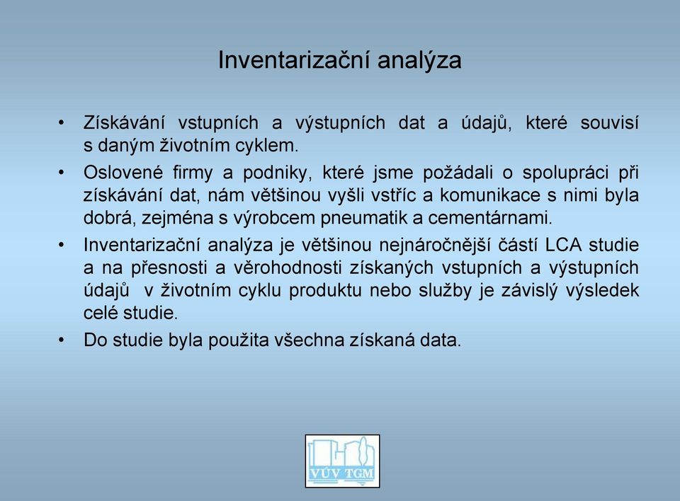 dobrá, zejména s výrobcem pneumatik a cementárnami.