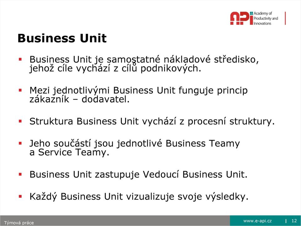 Struktura Business Unit vychází z procesní struktury.