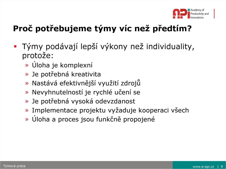 potřebná kreativita» Nastává efektivnější využití zdrojů» Nevyhnutelností je rychlé