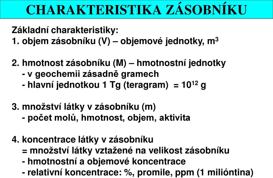 g 3. množství látky v zásobníku (m) - počet molů, hmotnost, objem, aktivita 4.