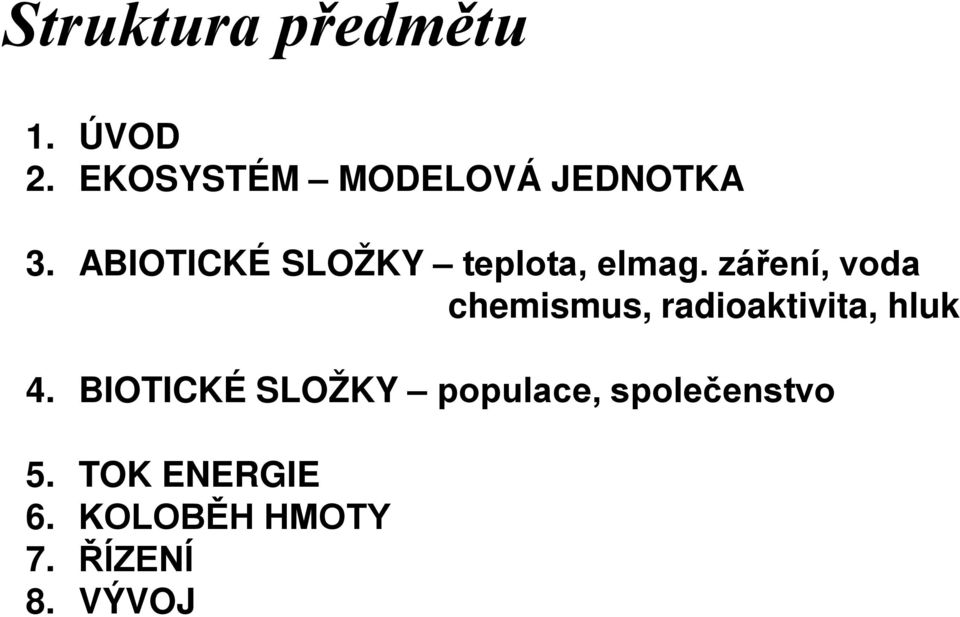 ABIOTICKÉ SLOŽKY teplota, elmag.
