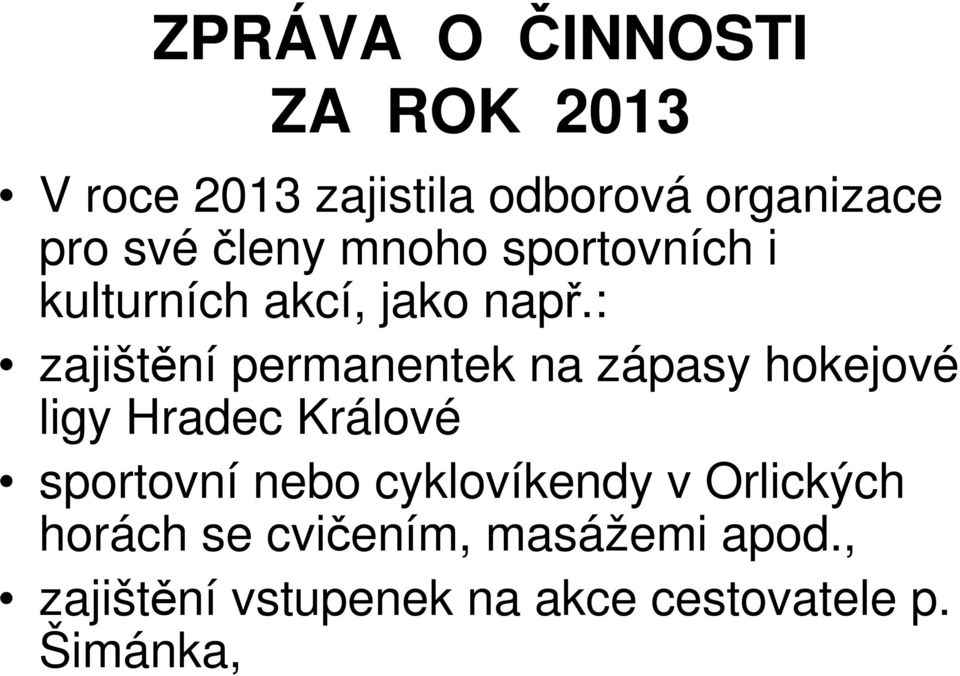 : zajištění permanentek na zápasy hokejové ligy Hradec Králové sportovní nebo