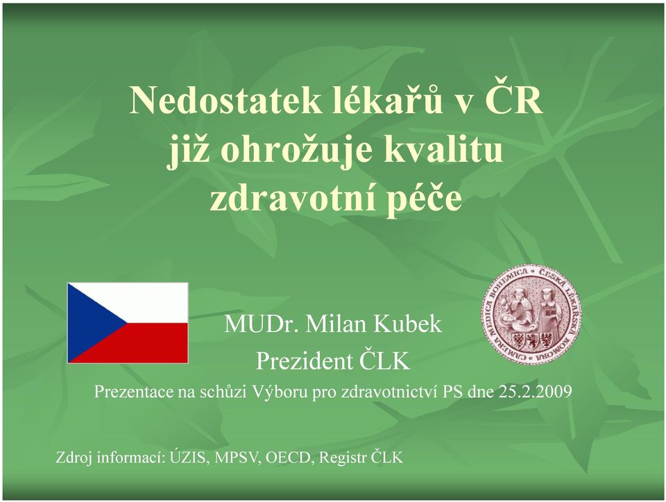 Milan Kubek Prezident ČLK Prezentace na schůzi