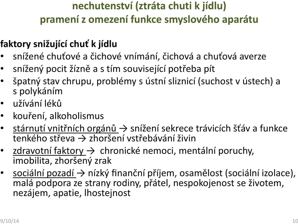 vnitřních orgánů snížení sekrece trávicích šťáv a funkce tenkého střeva zhoršení vstřebávání živin zdravotní faktory chronické nemoci, mentální poruchy, imobilita,