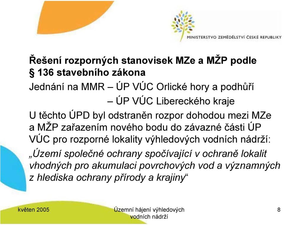 nového bodu do závazné části ÚP VÚC pro rozporné lokality výhledových : Území společné ochrany