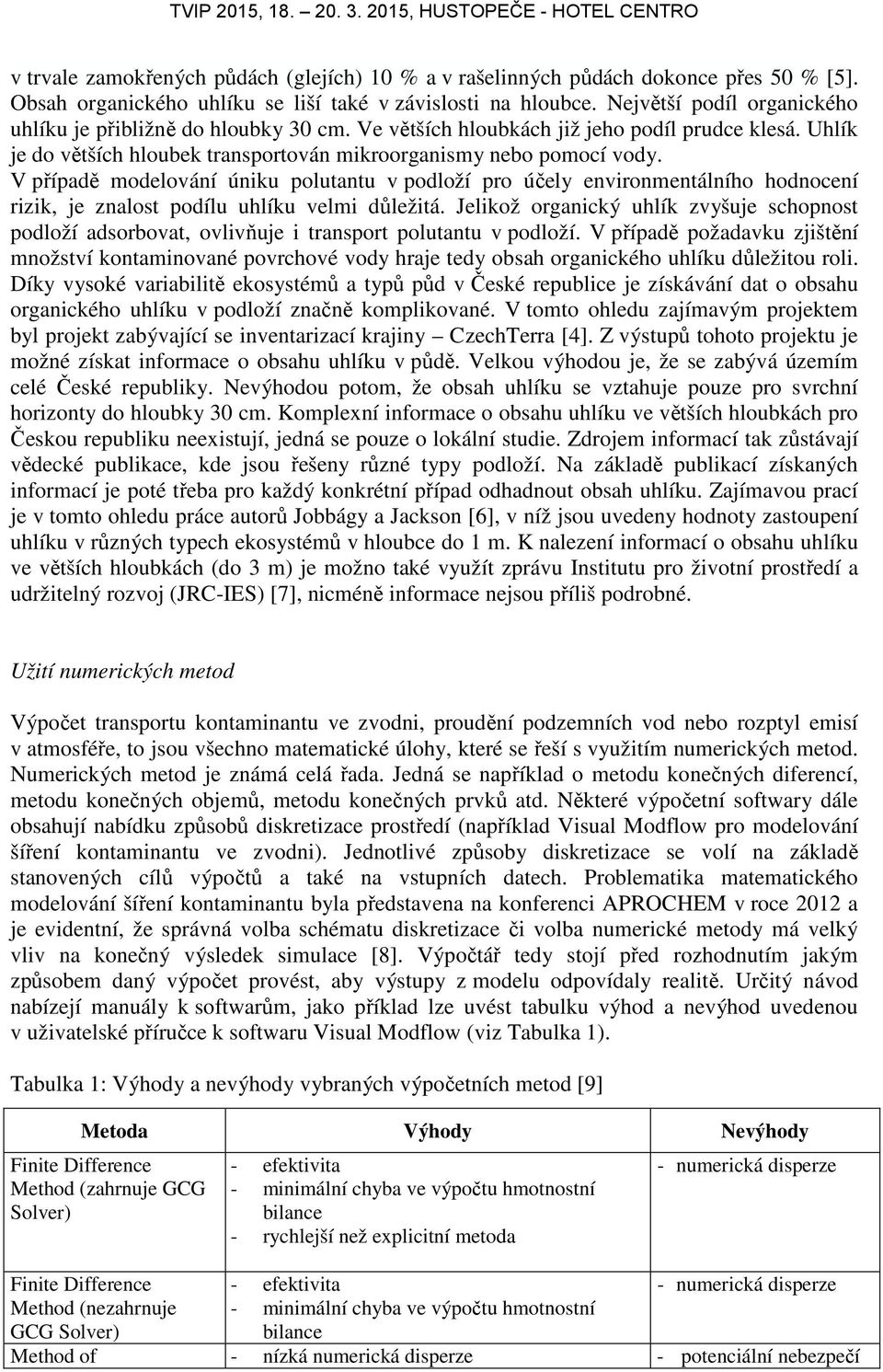 V případě modelování úniku polutantu v podloží pro účely environmentálního hodnocení rizik, je znalost podílu uhlíku velmi důležitá.
