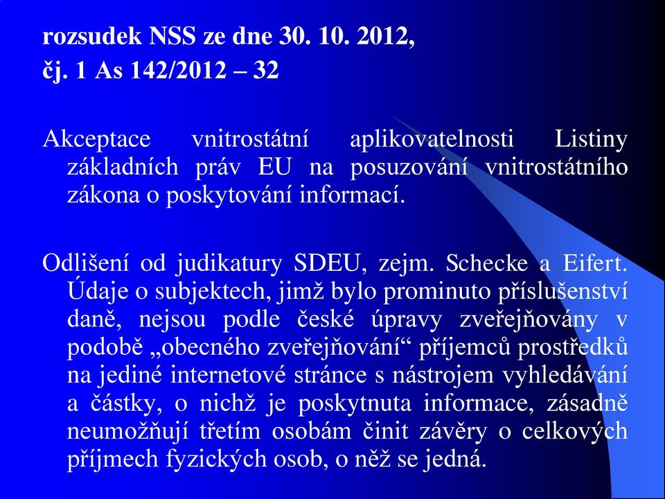 Odlišení od judikatury SDEU, zejm. Schecke a Eifert.